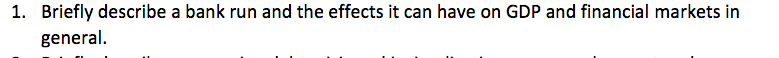 1. Briefly describe a bank run and the effects it
