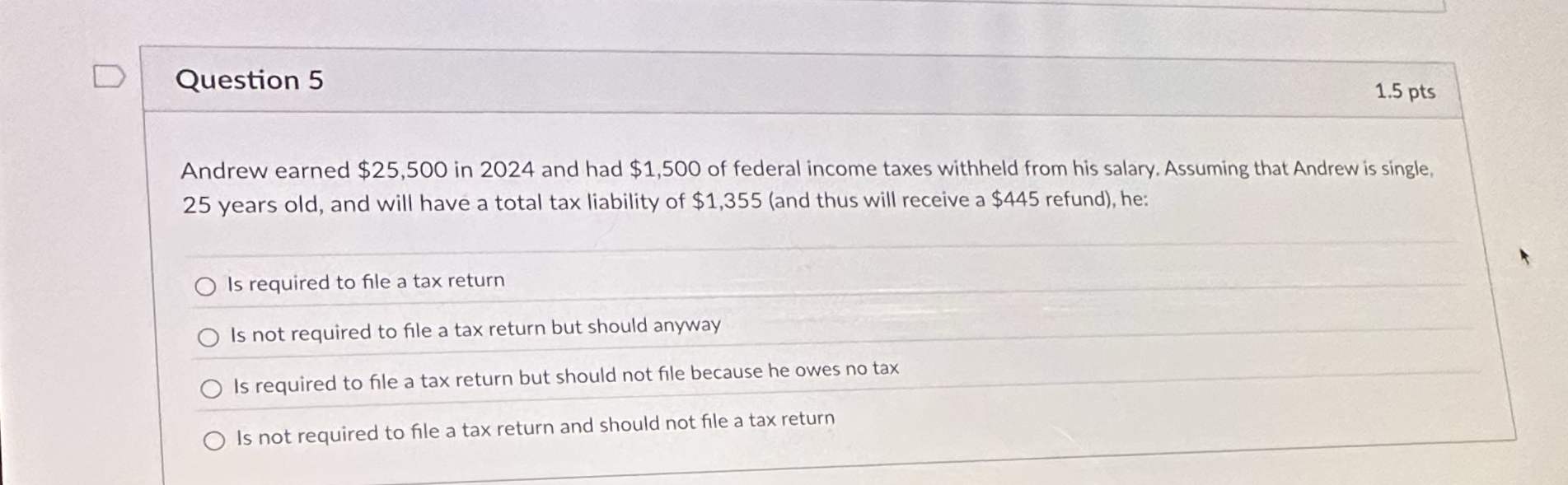Question 5 1 . 5 pts Andrew earned $ 2 5 , 5 0 0