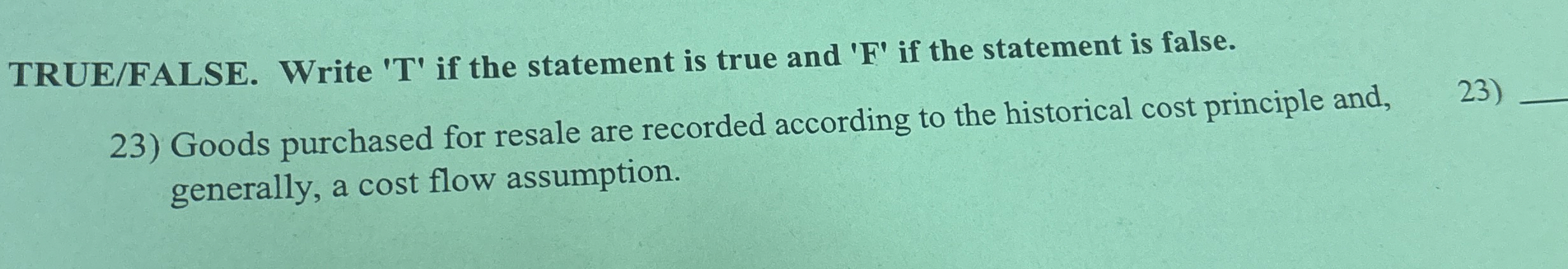 TRUE / FALSE . Write ' T ' if the statement is