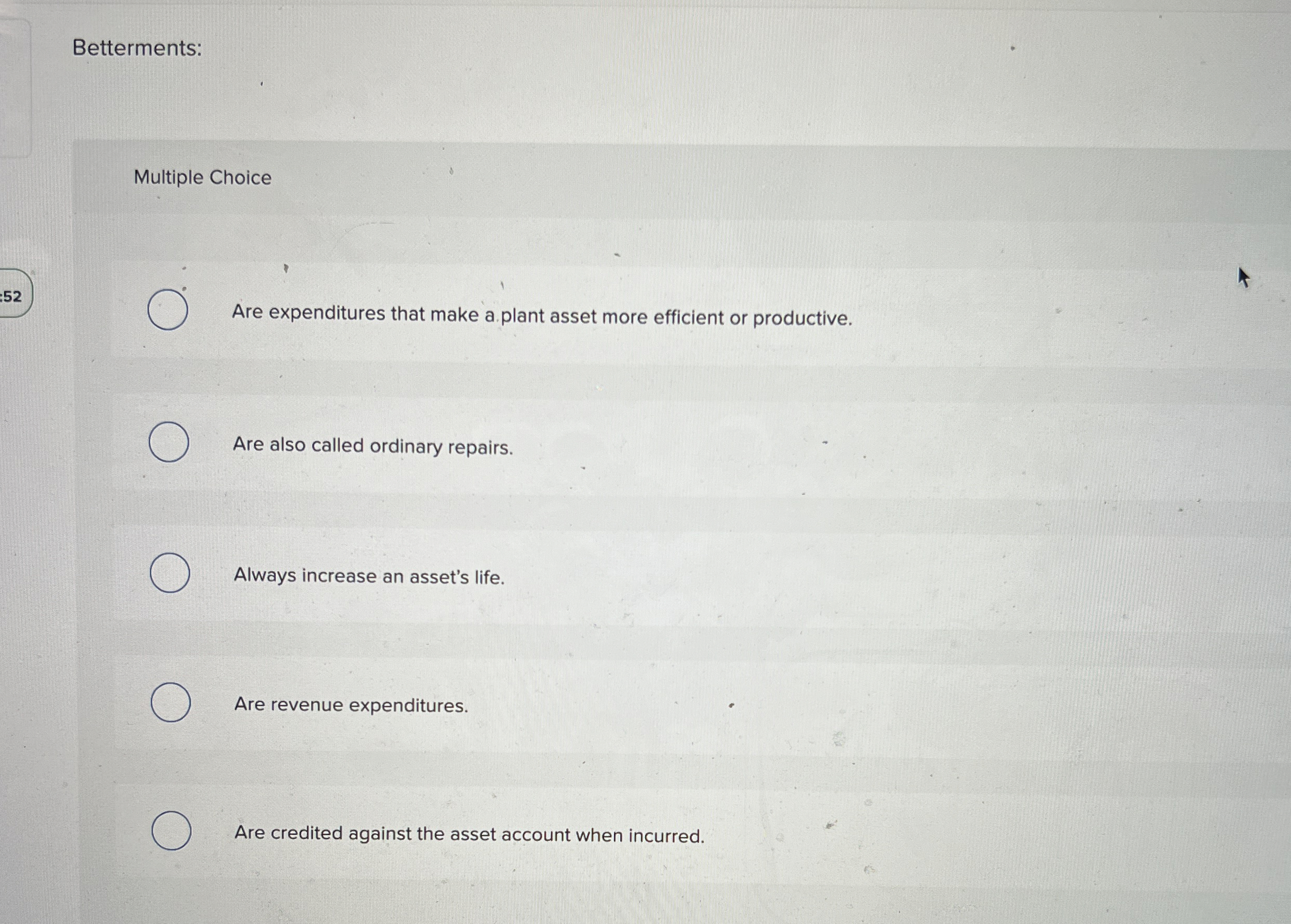 Betterments: Multiple Choice 5 2 Are expenditures