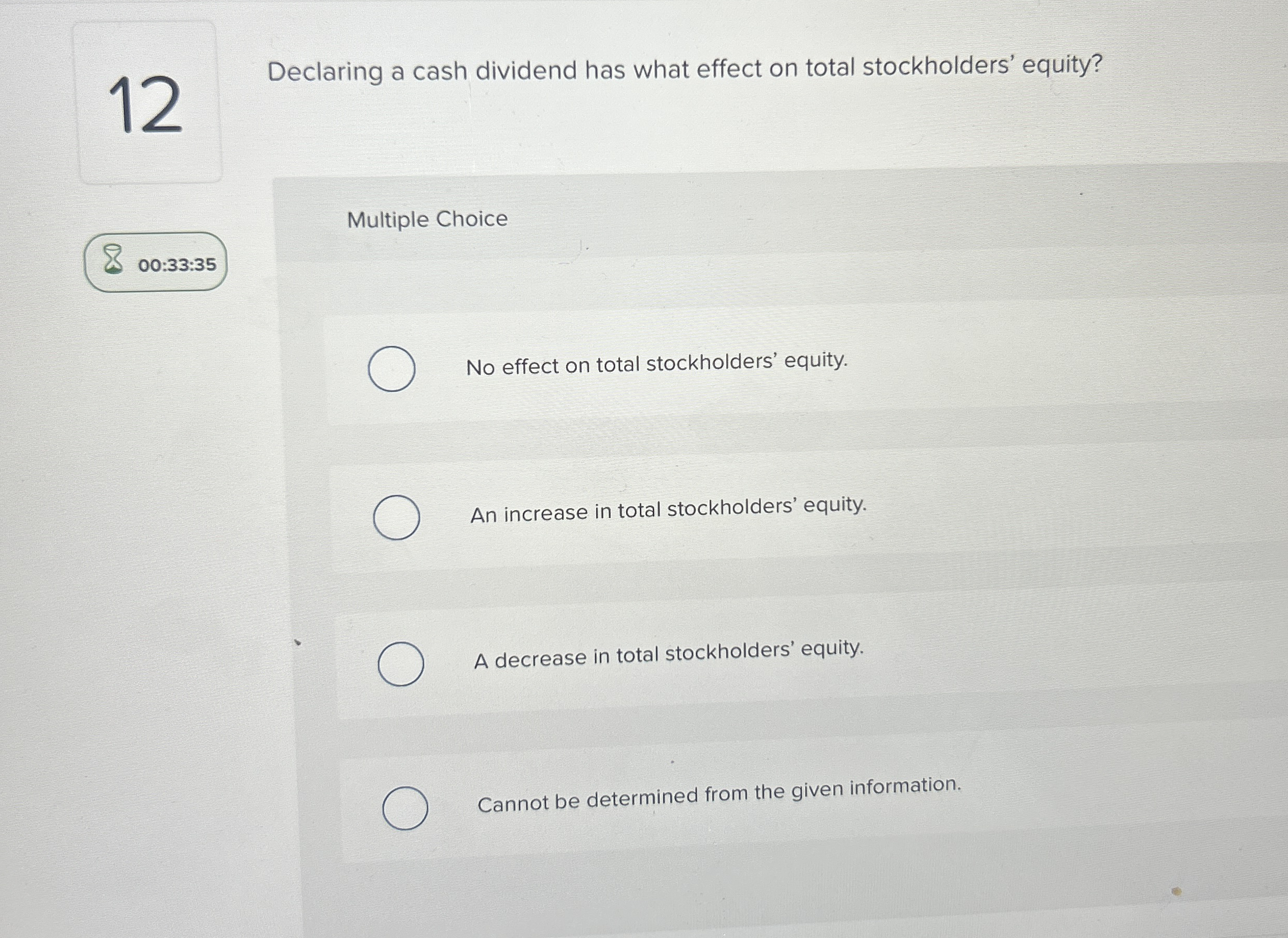 1 2 Declaring a cash dividend has what effect on
