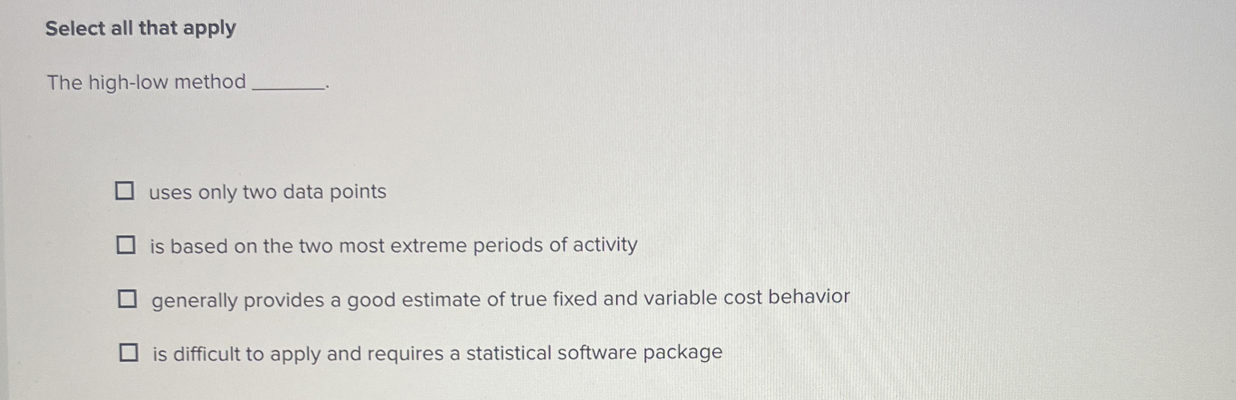 Select all that apply The high - low method uses