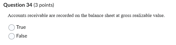 Question 3 4 ( 3 points ) Accounts receivable are
