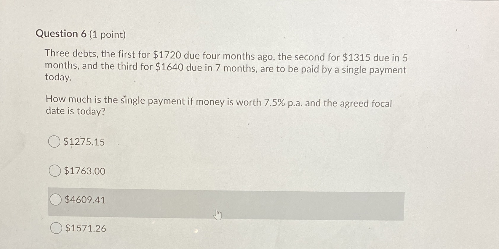 Question 6 (1 point) Three debts, the first for