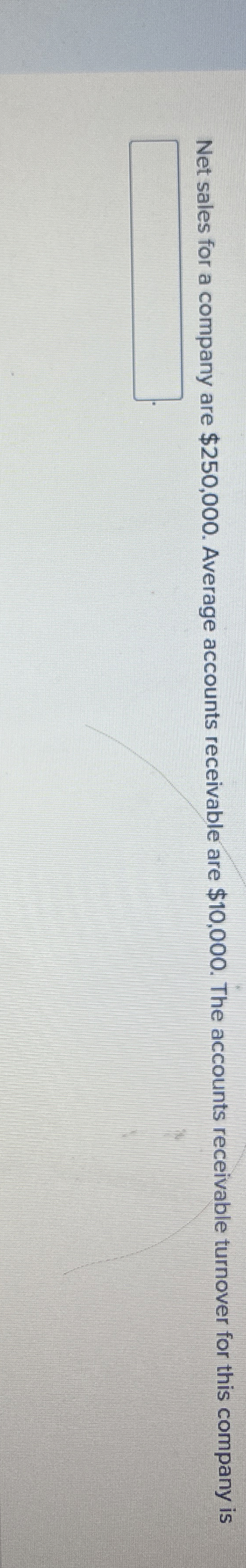 Net sales for a company are $ 2 5 0 , 0 0 0 .