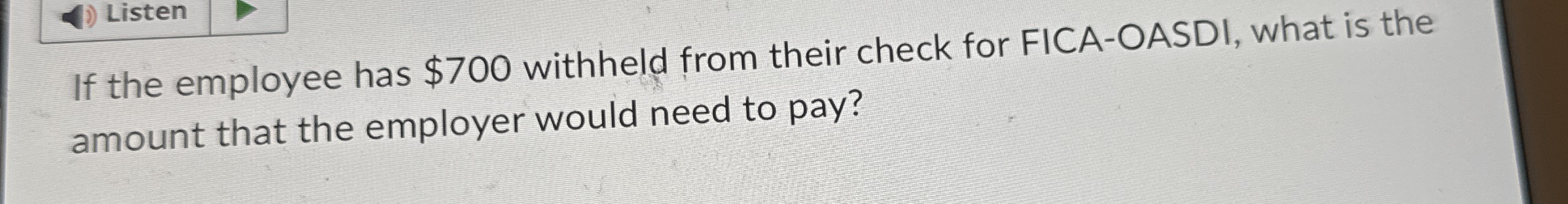 Listen If the employee has $ 7 0 0 withheld from