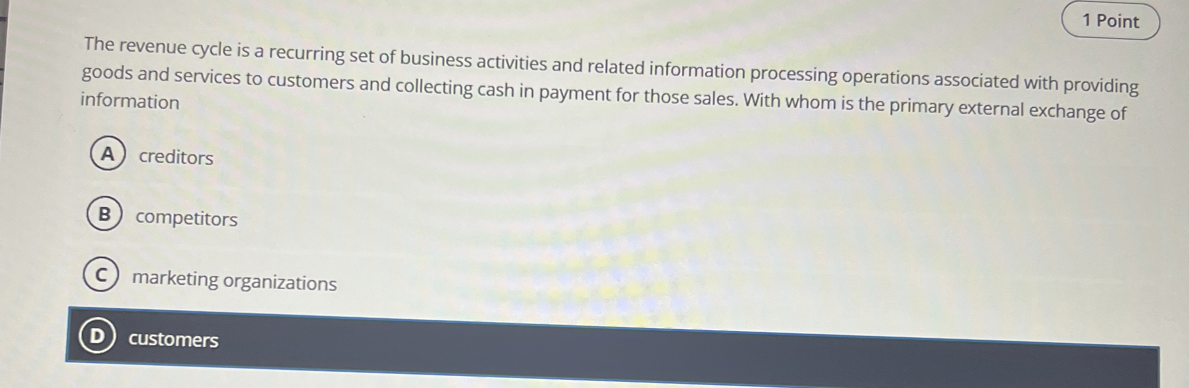 1 Point The revenue cycle is a recurring set of