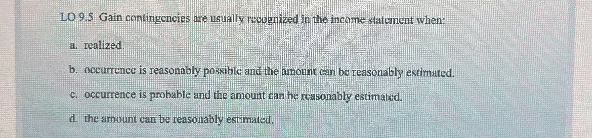 LO 9 . 5 Gain contingencies are usually