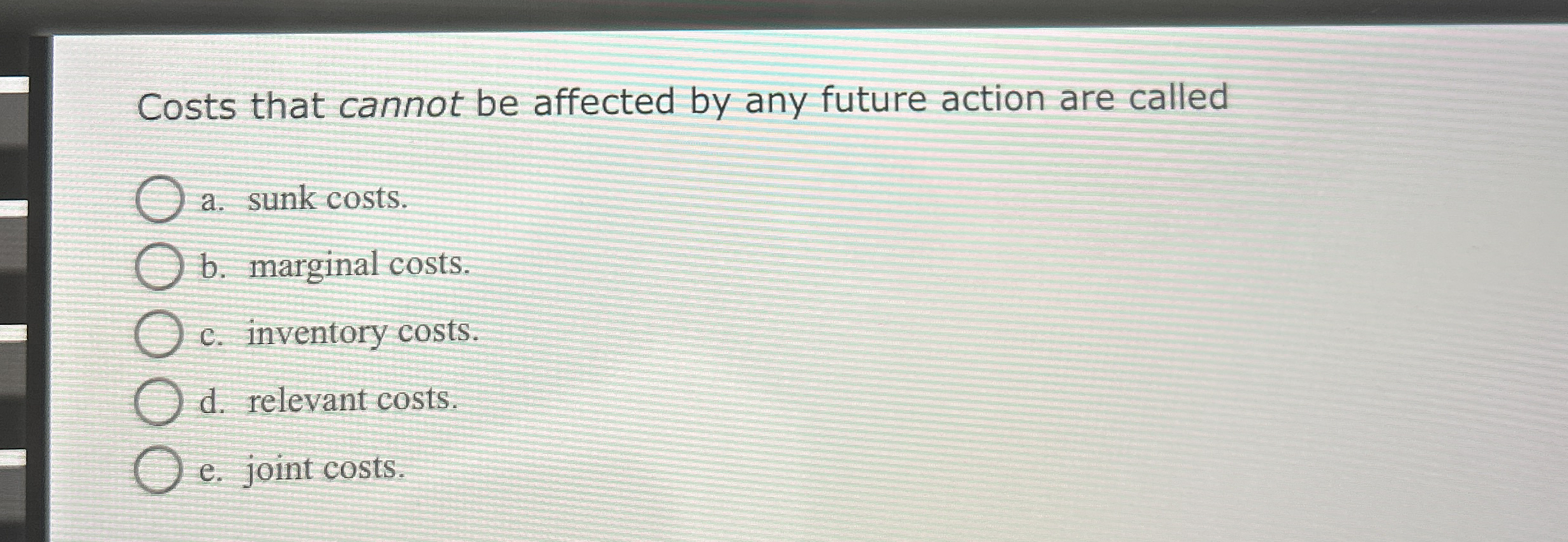 Costs that cannot be affected by any future