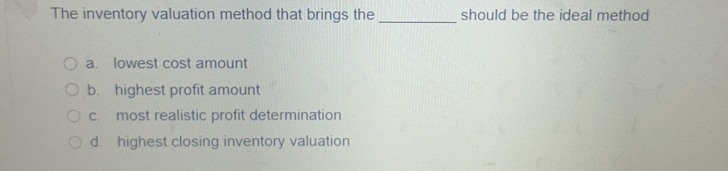 The inventory valuation method that brings the q