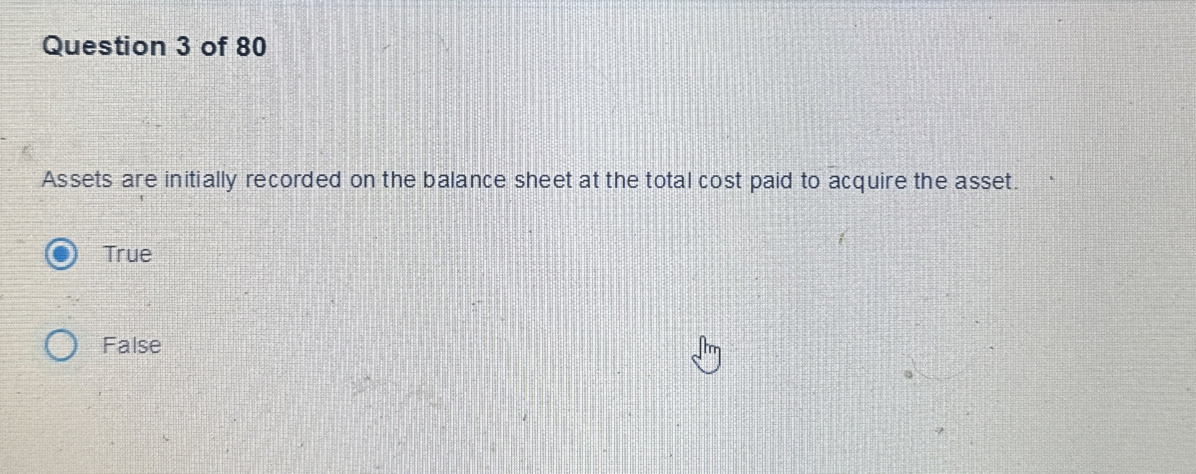Question 3 of 8 0 Assets are initially recorded