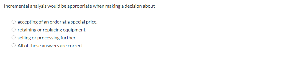 Incremental analysis would be appropriate when