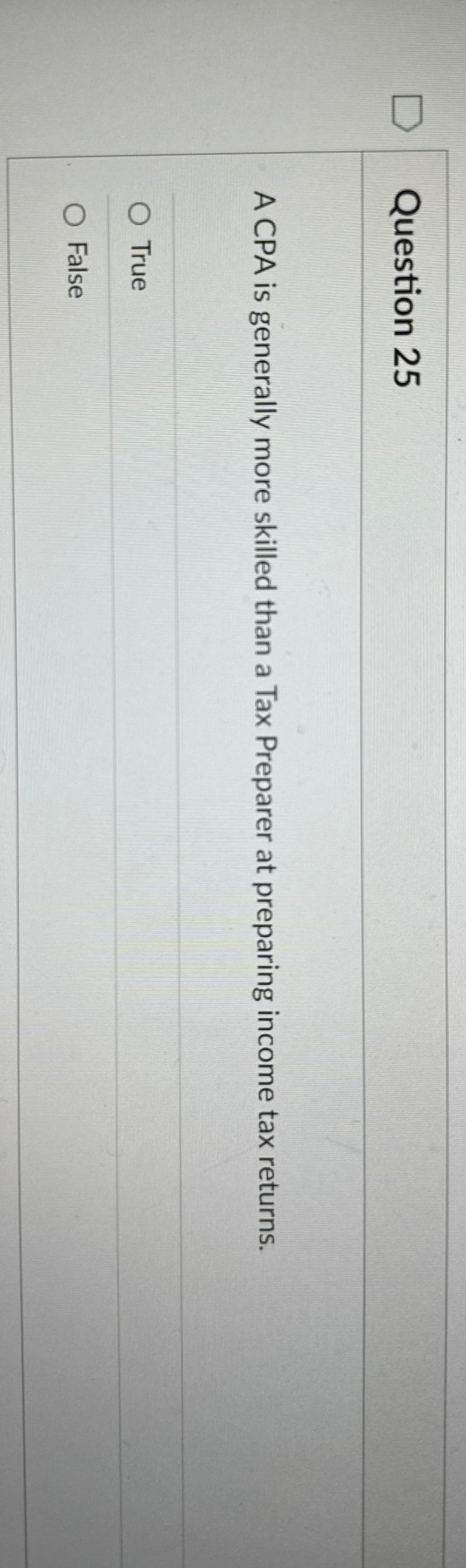 Question 2 5 A CPA is generally more skilled than