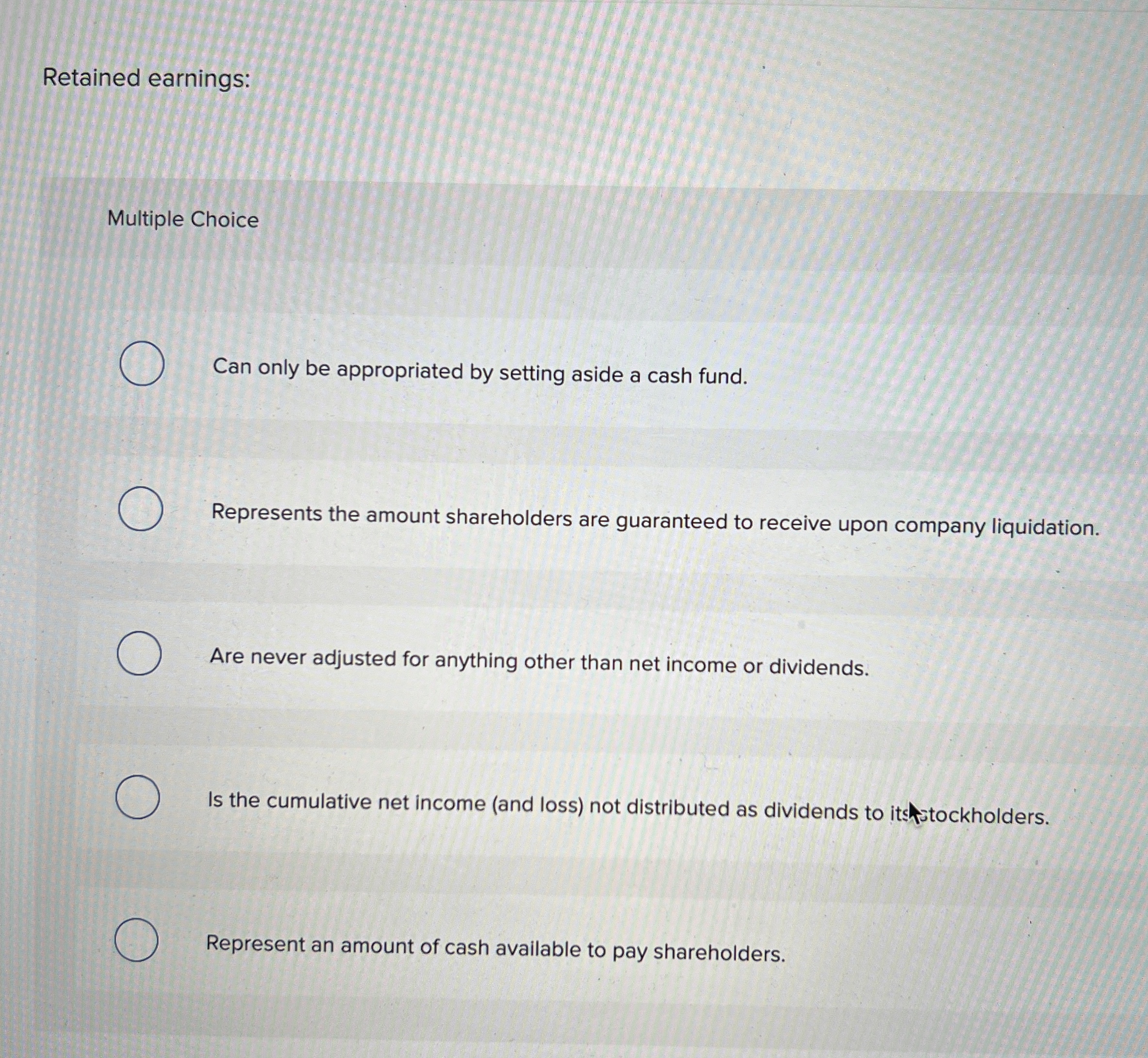 Retained earnings: Multiple Choice Can only be