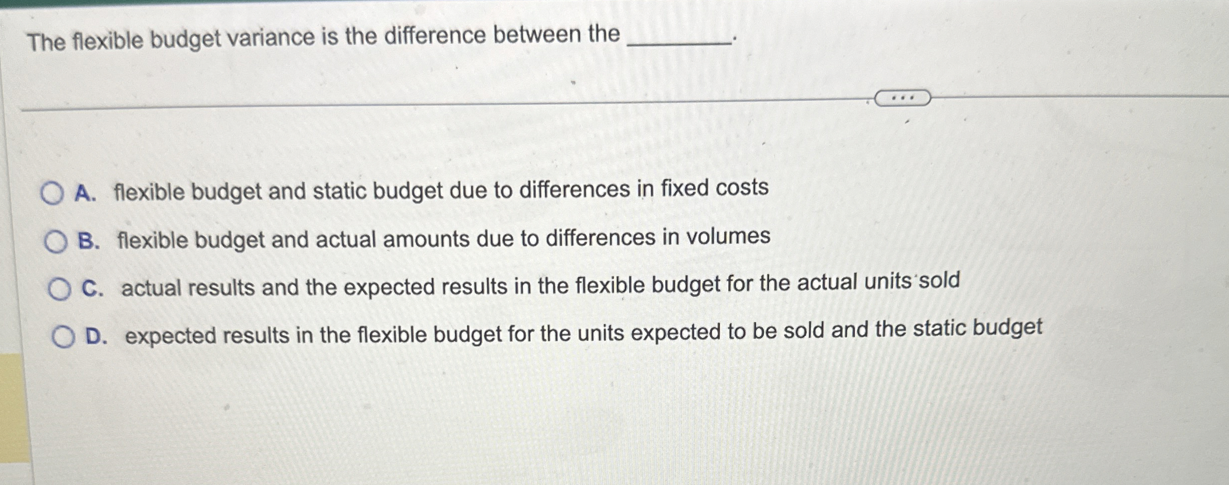 The flexible budget variance is the difference