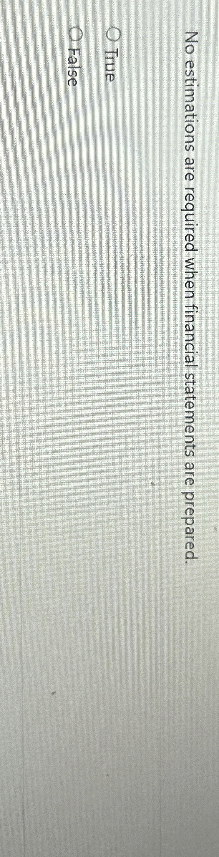 No estimations are required when financial