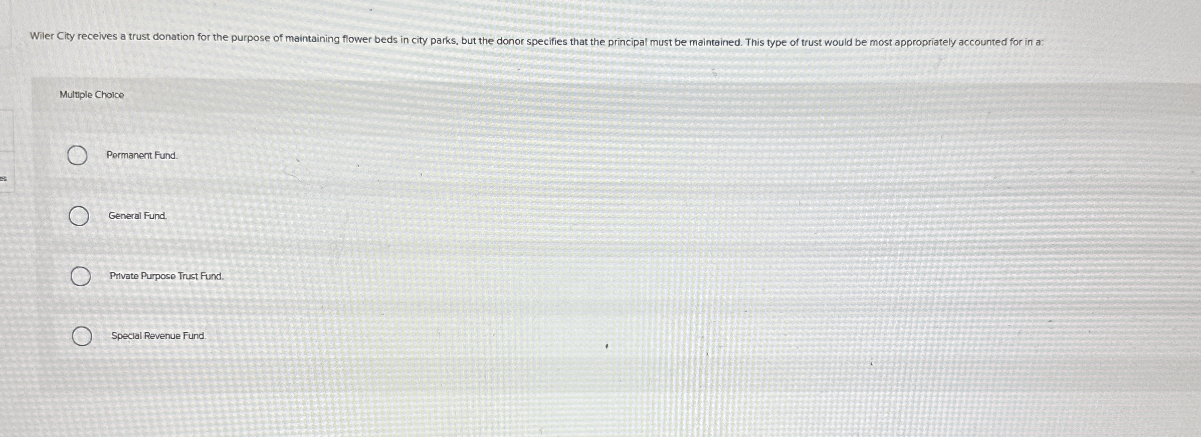 Multule Choice Permanent Fund. General Fund.