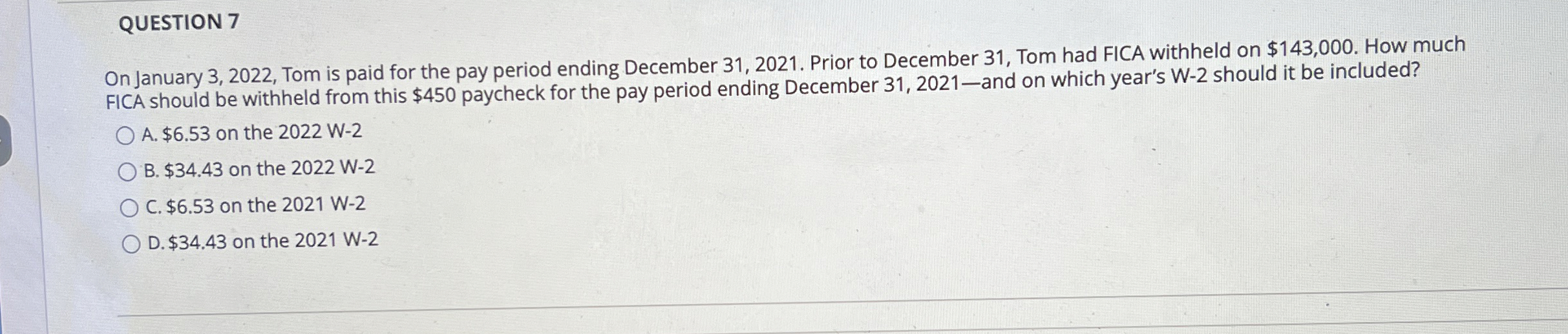 QUESTION 7 On January 3 , 2 0 2 2 , Tom is paid