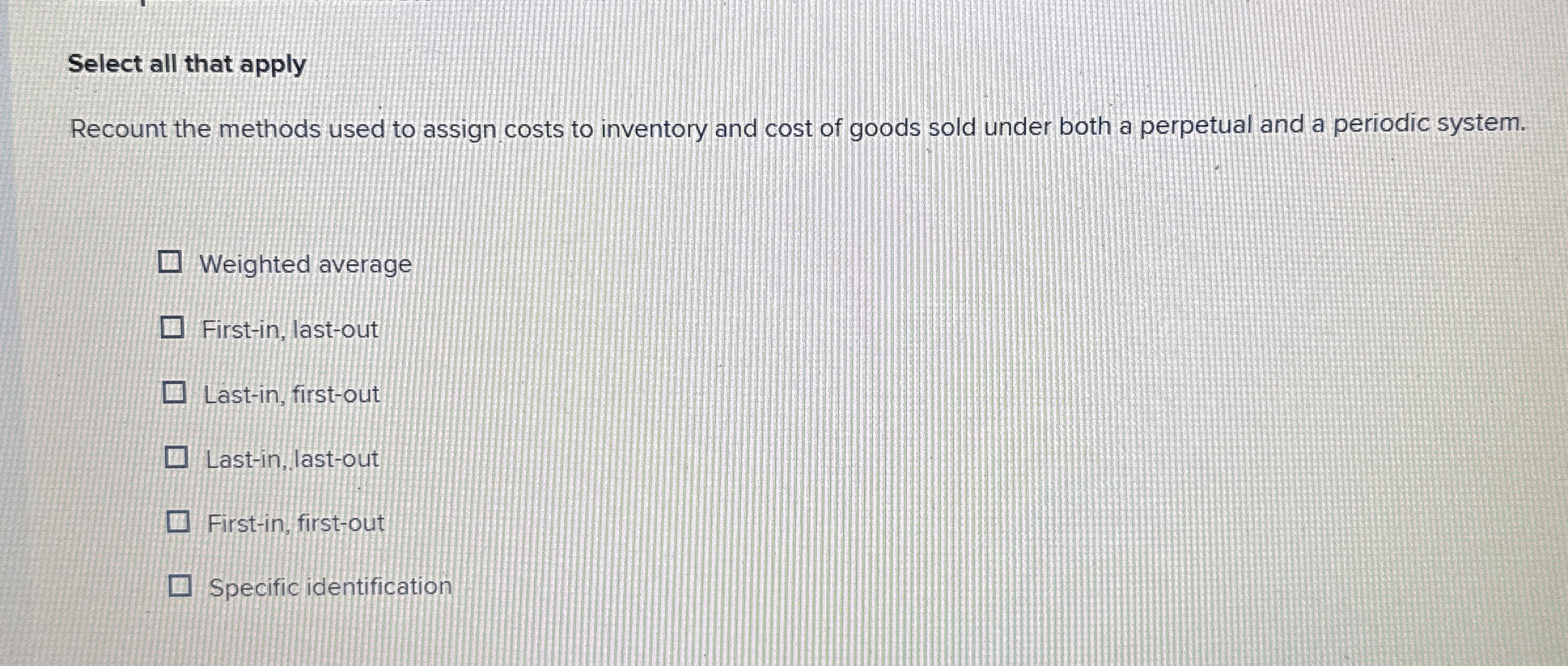 Select all that apply Recount the methods used to