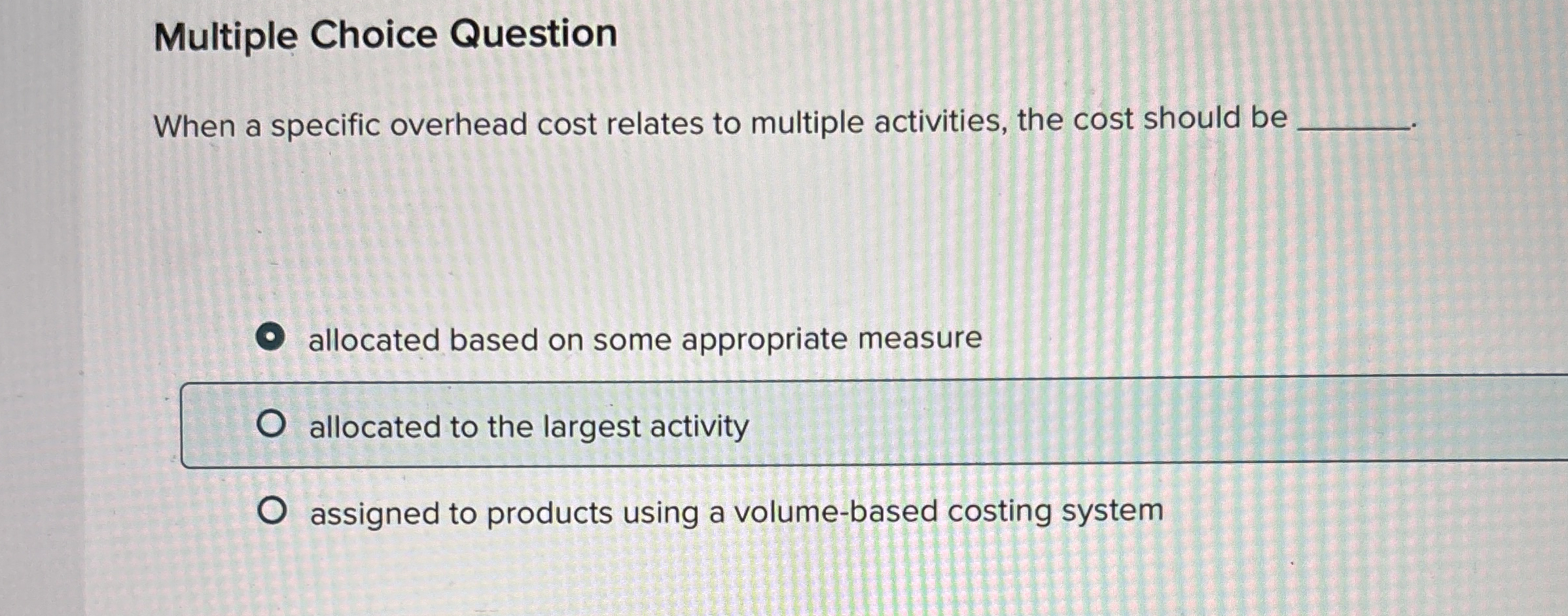 Multiple Choice Question When a specific overhead