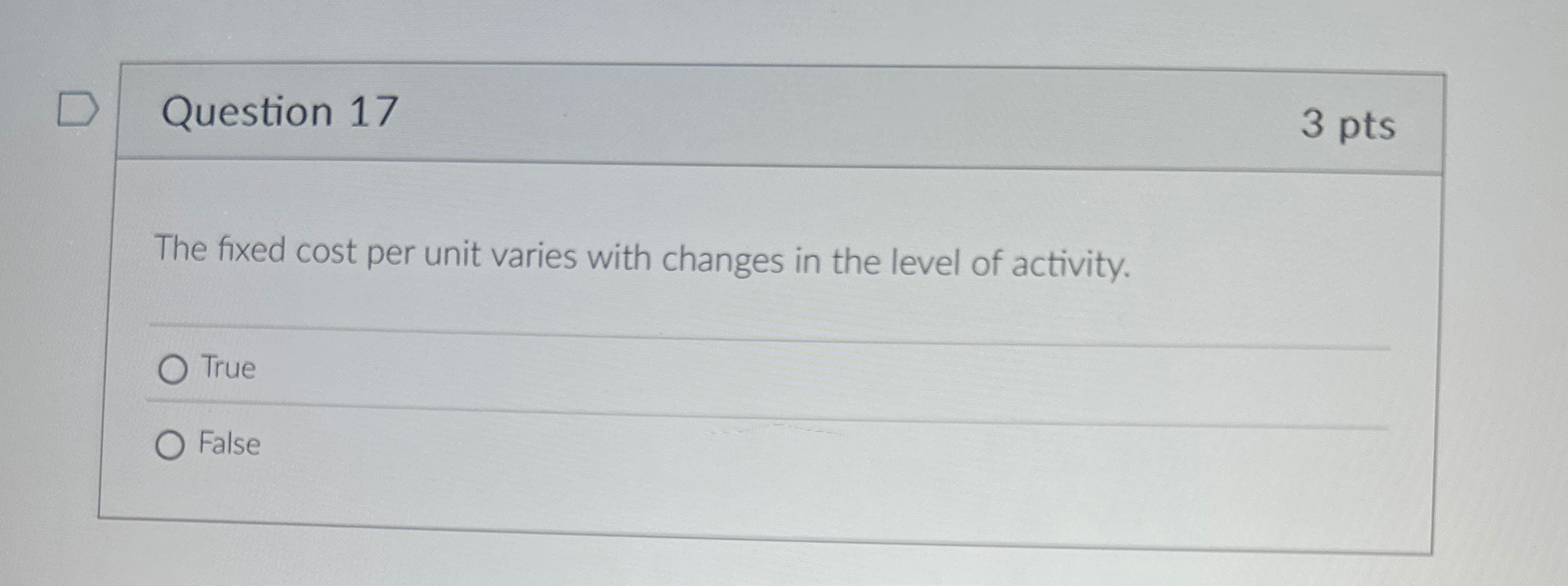 Question 1 7 3 pts The fixed cost per unit varies