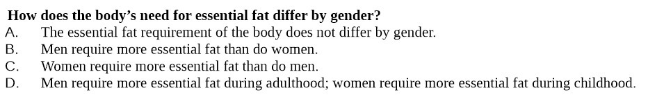 How does the body's need for essential fat differ