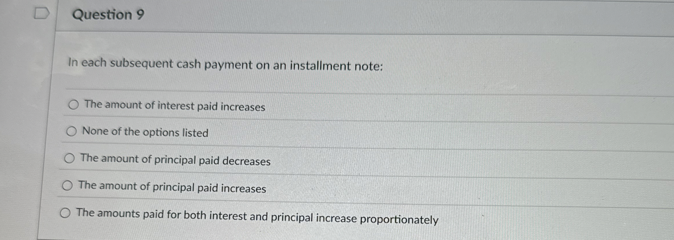 Question 9 In each subsequent cash payment on an