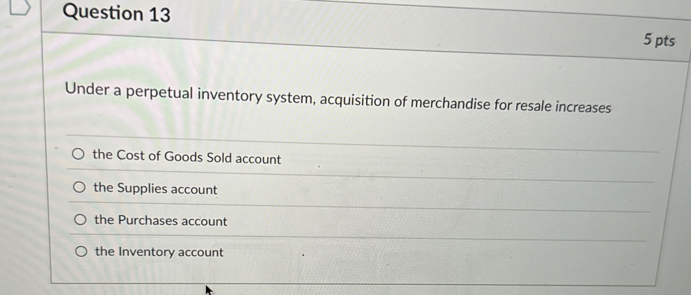 Question 1 3 5 pts Under a perpetual inventory