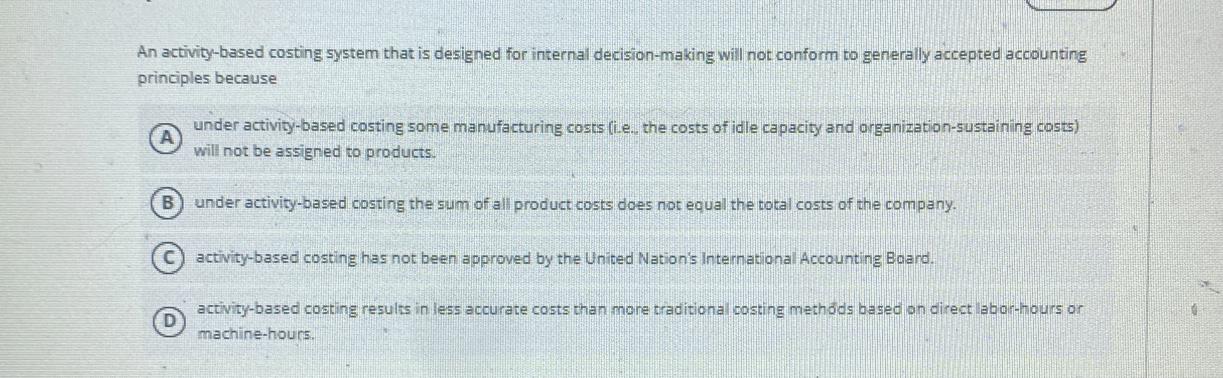 An activity - based costing system that is