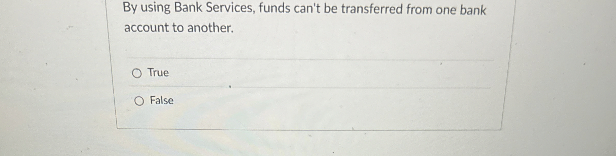 By using Bank Services, funds can't be
