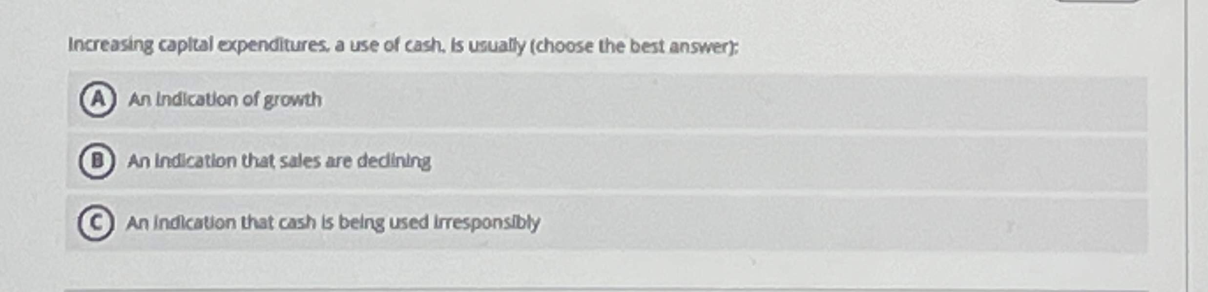 Increasing caplal expenditures, a use of cash. is