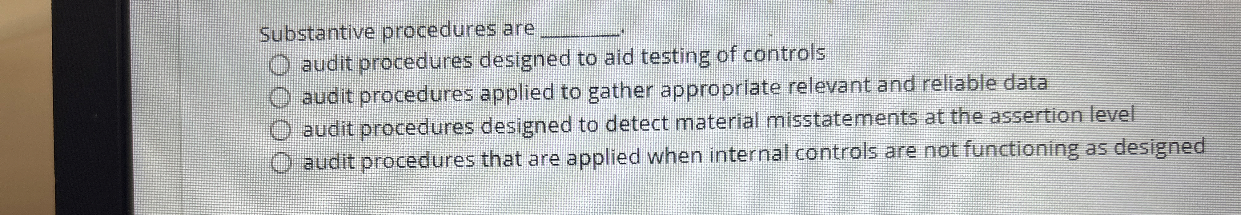 Substantive procedures are q , audit procedures