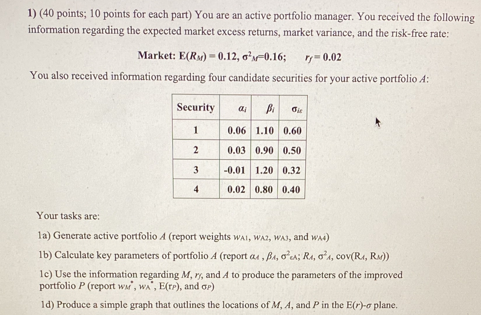 1) (40 points; 10 points for each part) You are