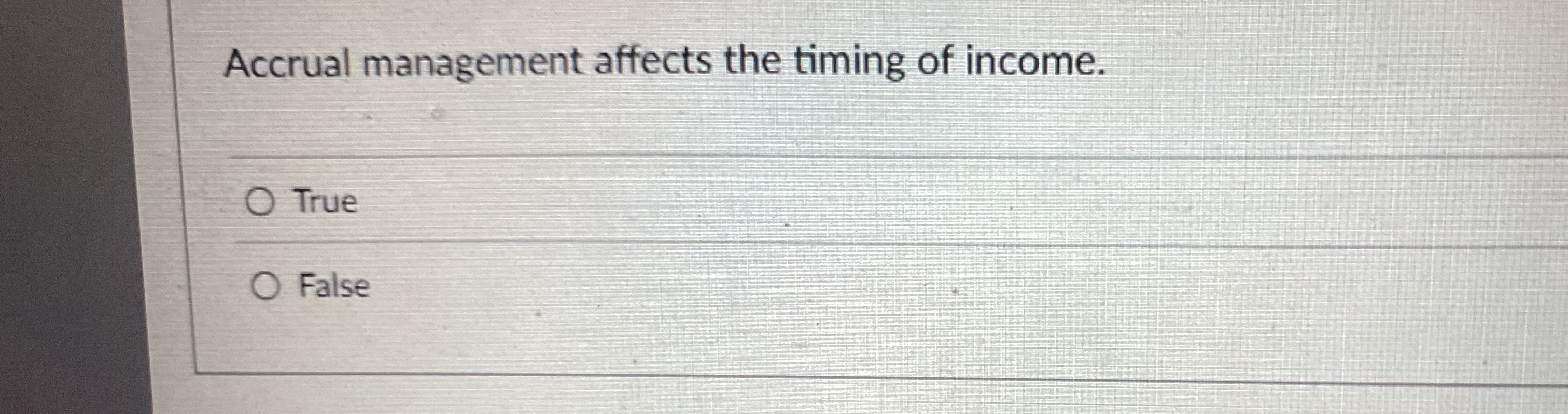 Accrual management affects the timing of income.