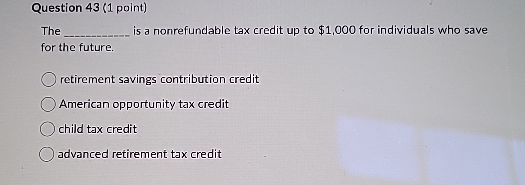 Question 4 3 ( 1 point ) The is a nonrefundable