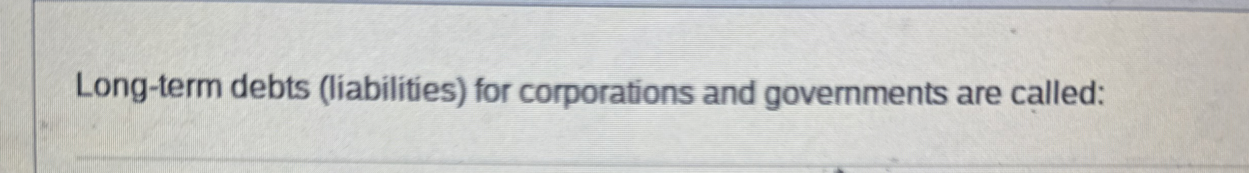 Long - term debts ( liabilities ) for
