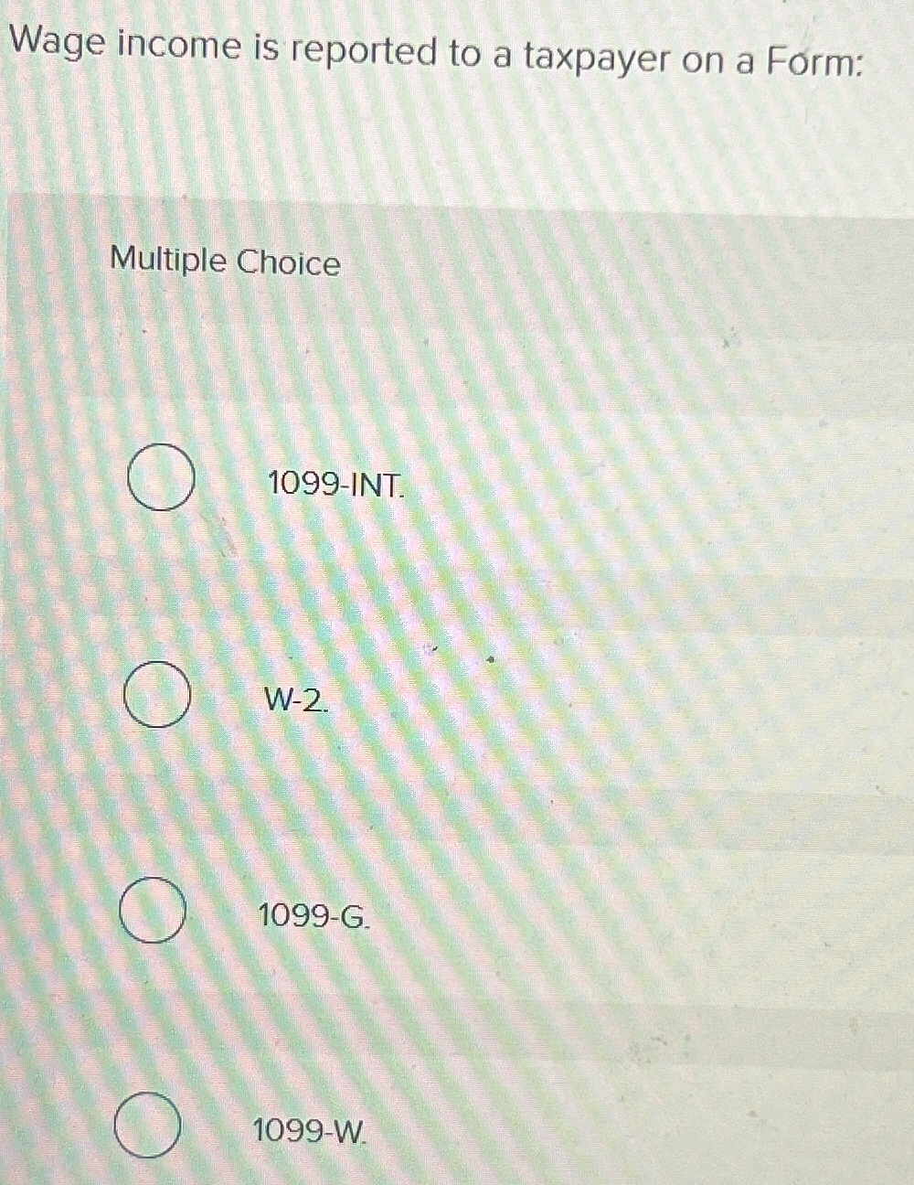 Wage income is reported to a taxpayer on a Form:
