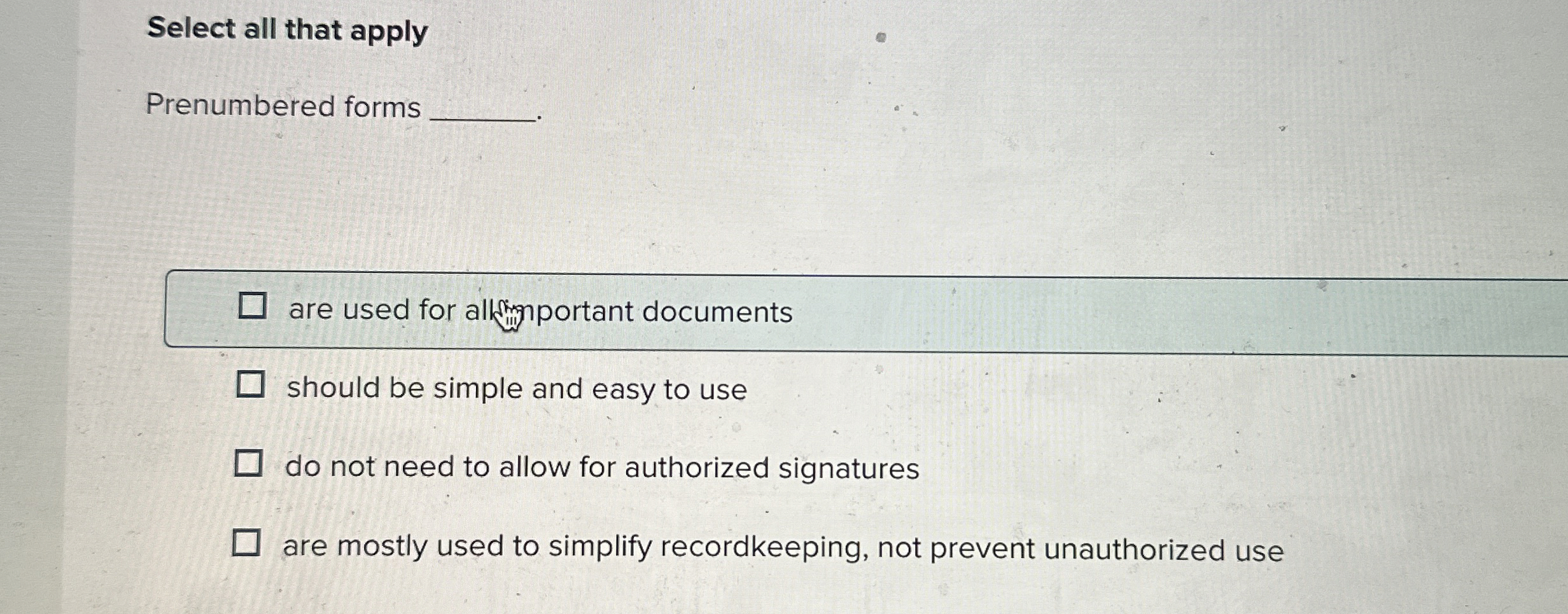 Select all that apply Prenumbered forms are used