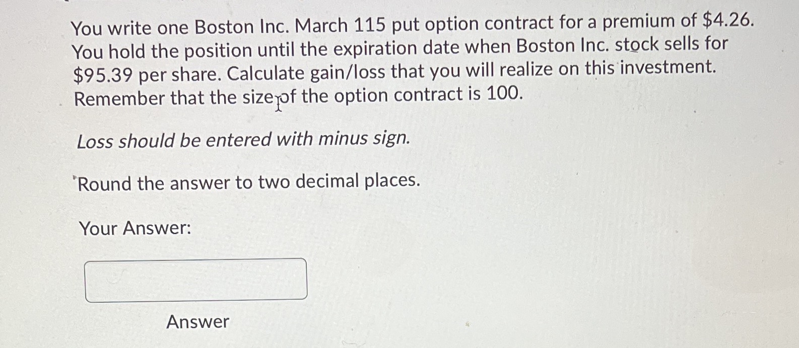 You write one Boston Inc. March 115 put option
