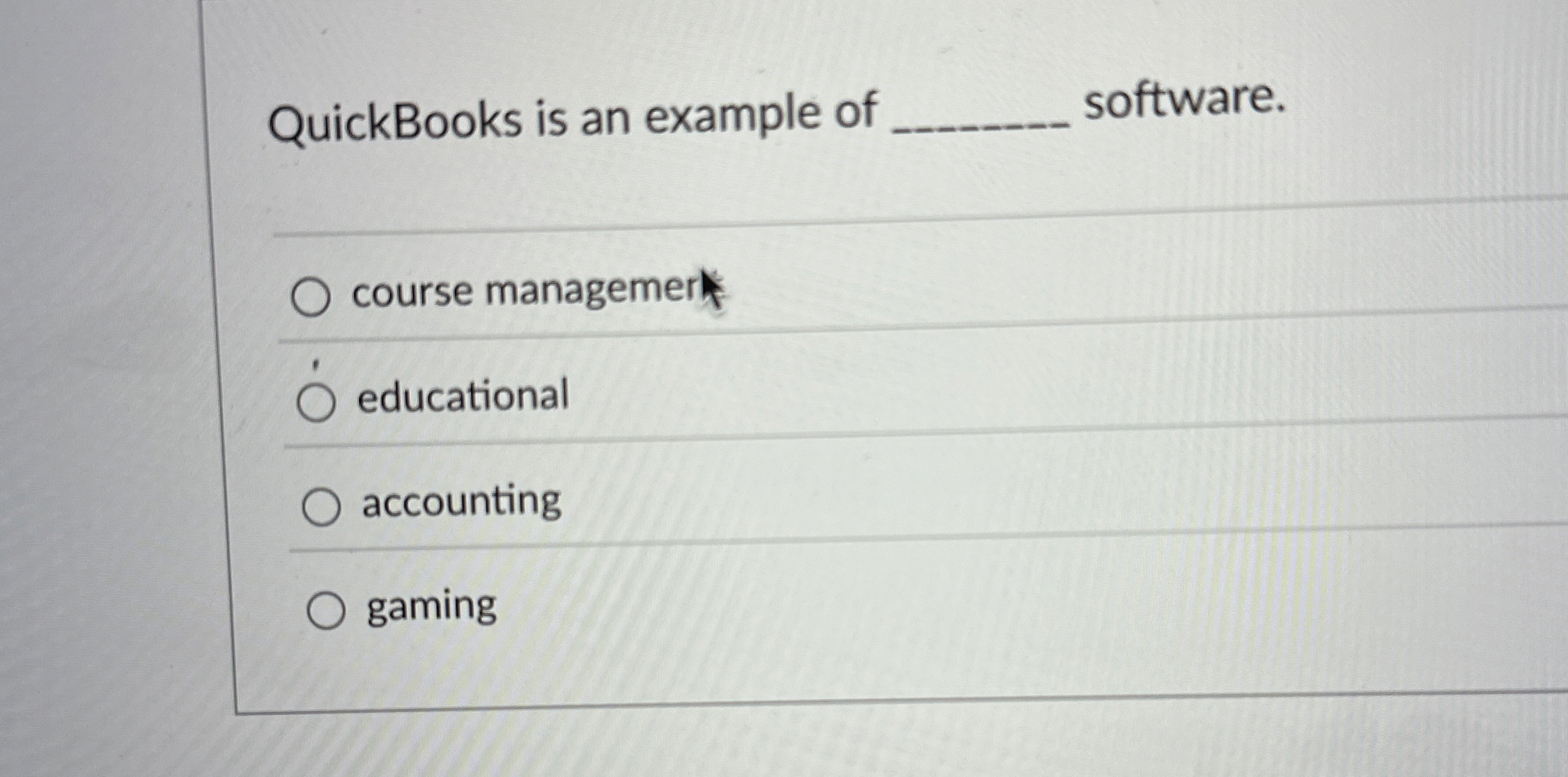 QuickBooks is an example of software. course