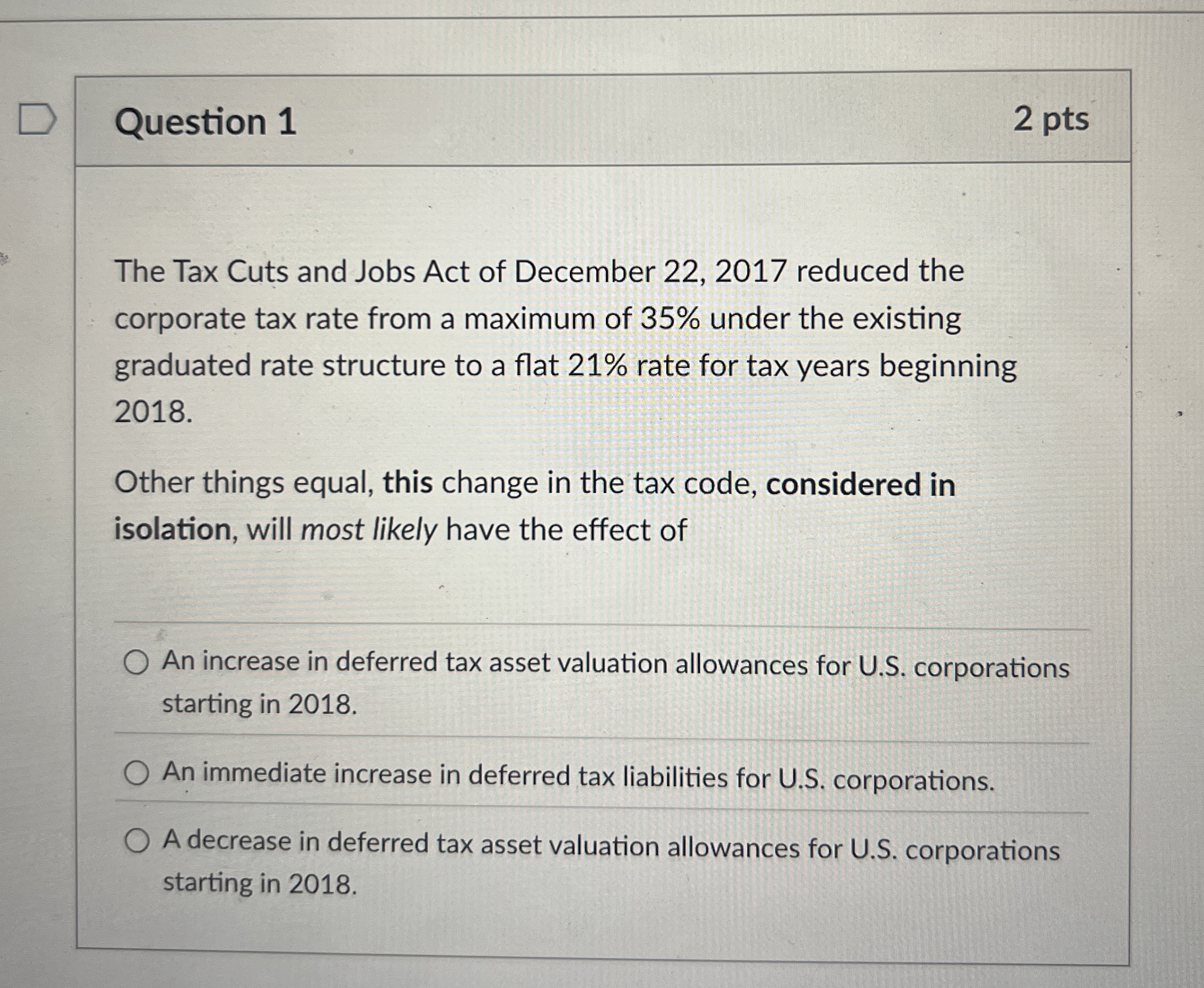Question 1 2 pts The Tax Cuts and Jobs Act of