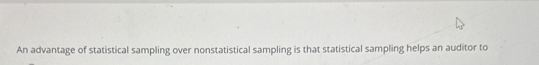 An advantage of statistical sampling over