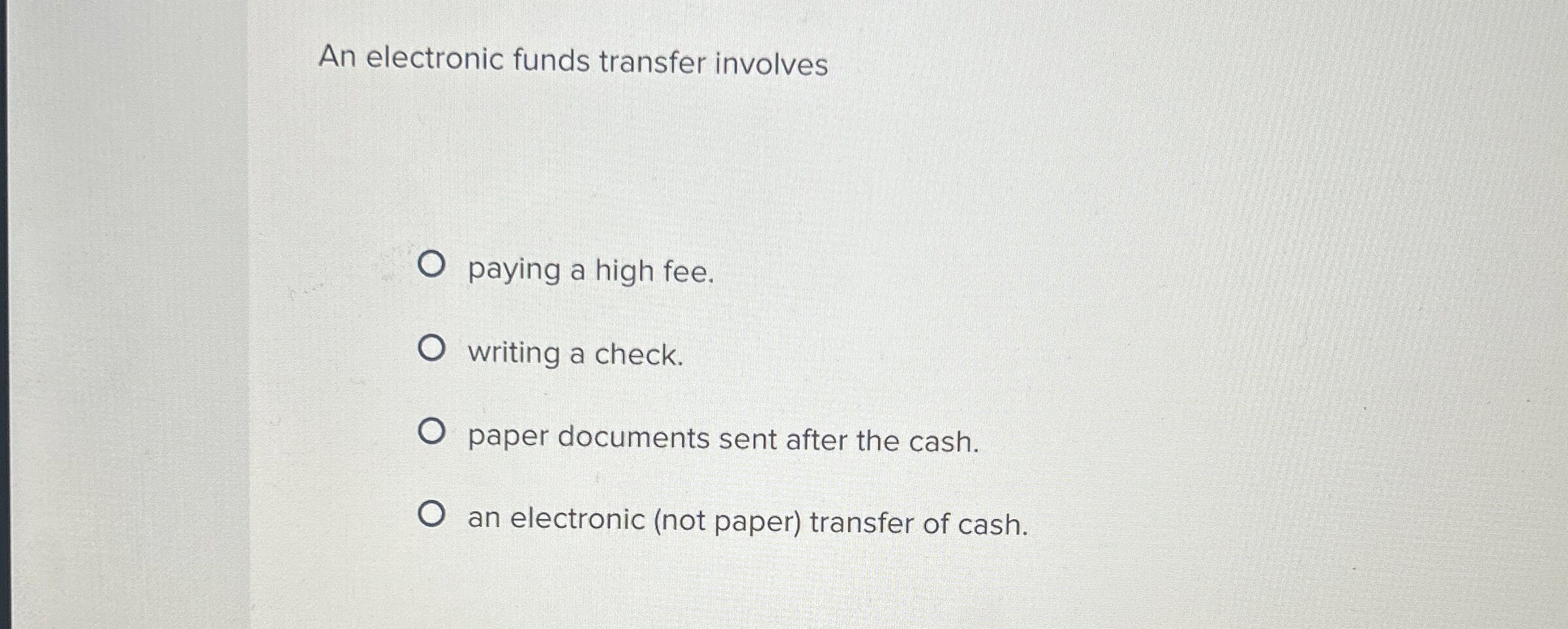 An electronic funds transfer involves paying a
