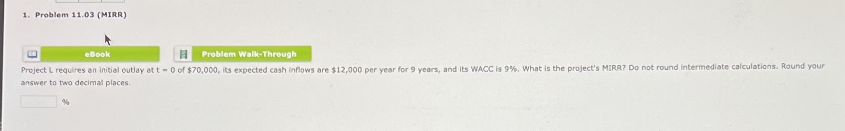1. Problem 11.03 (MIRR) eBook H Problem