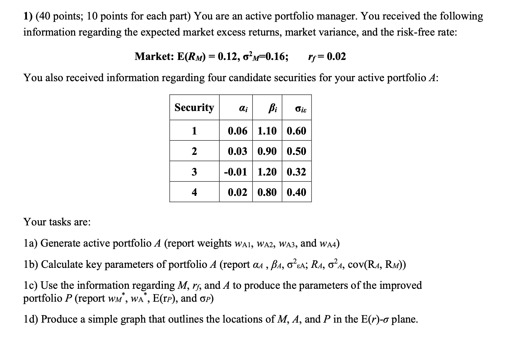 1) (40 points; 10 points for each part) You are