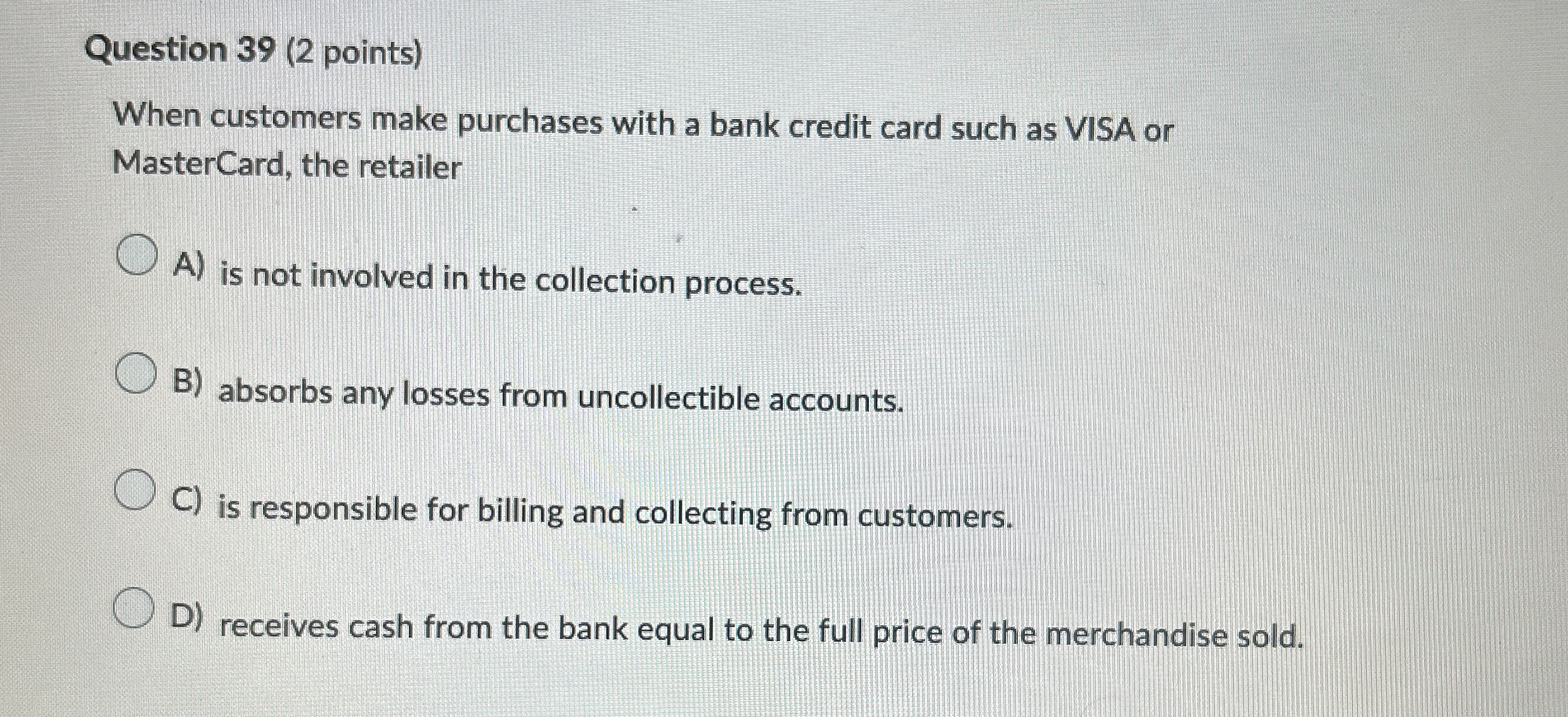 Question 3 9 ( 2 points ) When customers make