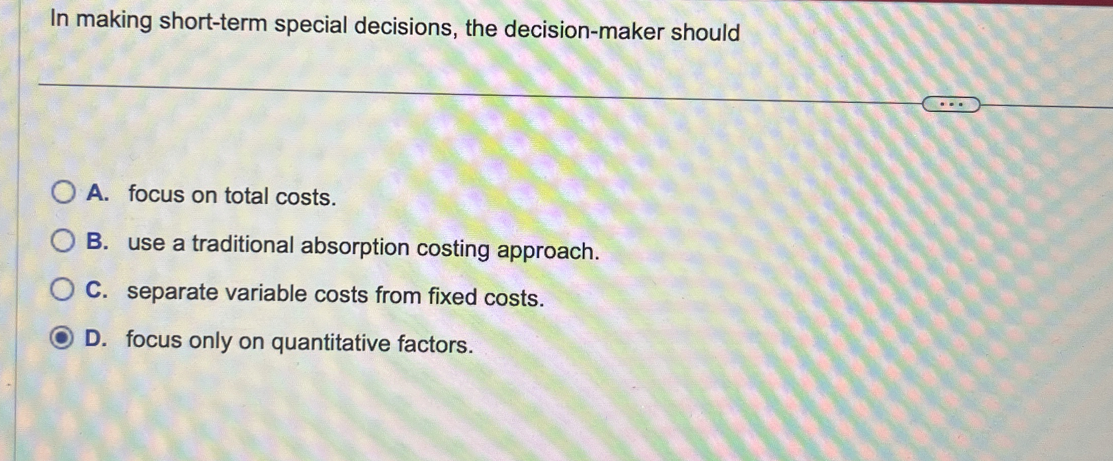 In making short - term special decisions, the