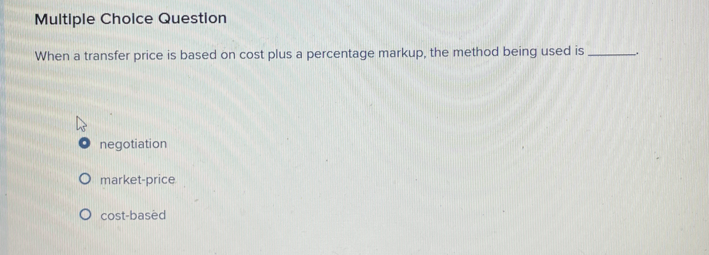 Multiple Cholce Question When a transfer price is