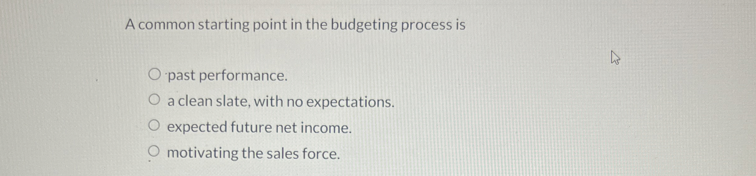 A common starting point in the budgeting process