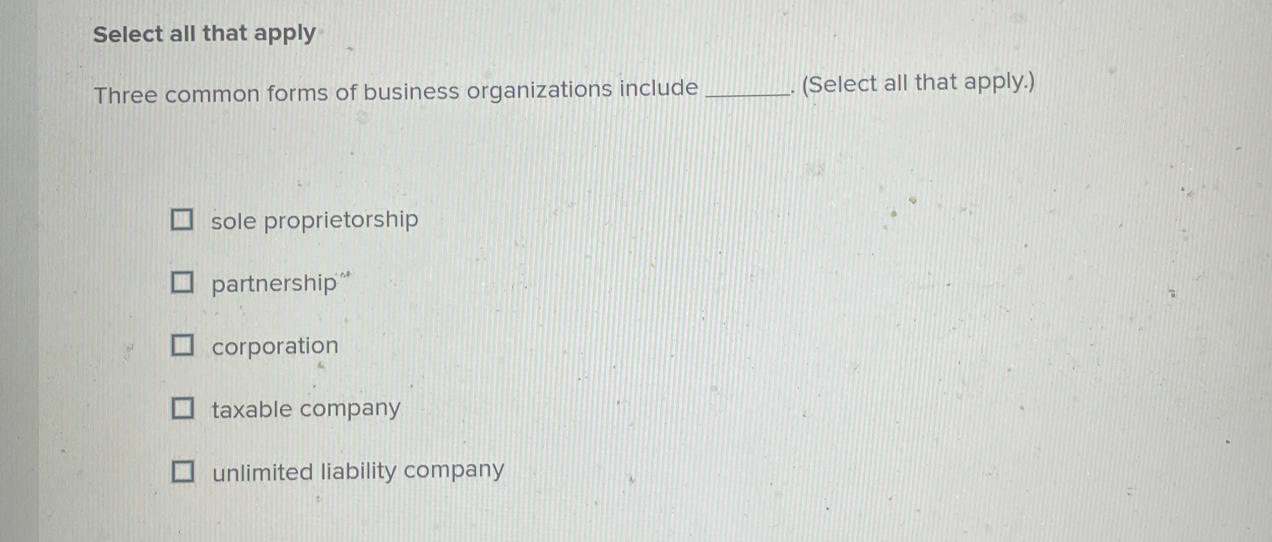 Select all that apply Three common forms of